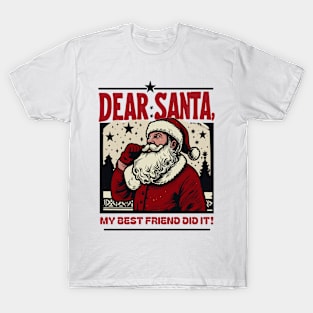 Dear Santa…My Best friend Did It T-Shirt